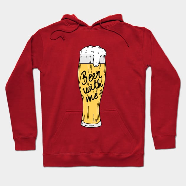 Beer with me Hoodie by DarkoRikalo86